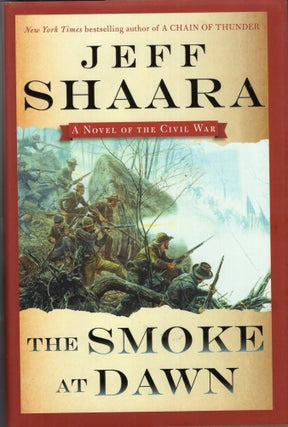 Item #265207 The Smoke at Dawn: A Novel of the Civil War. Jeff Shaara