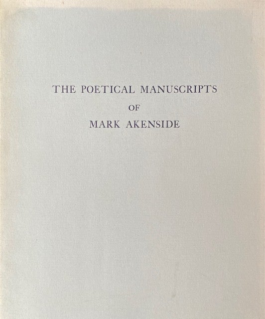 Item #265525 The Poetical Manuscripts of Mark Akenside in the Ralph M. Williams Collection, Amherst College Library:(Reproduced in Facsimile). Mark Akenside, Robert C. Dix.
