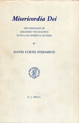 Item #265528 Misericordia Dei. The Theology of Johannes Von Staupitz in its Late Medieval...