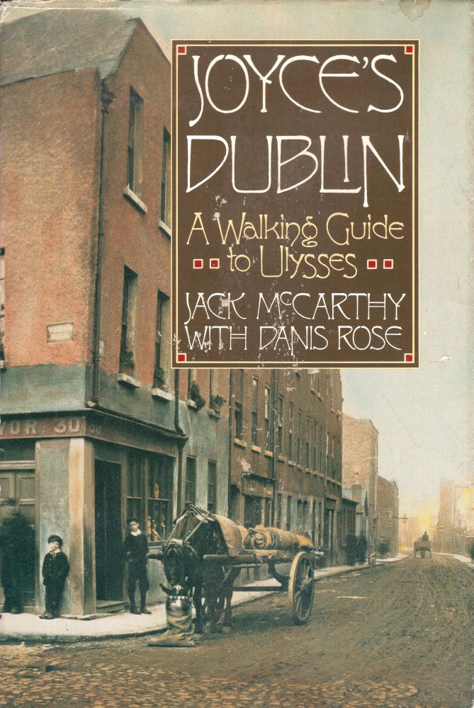 Item #265909 Joyce's Dublin: A Walking Guide to Ulysses - As extensively revised and rewritten edition with additional maps and photographs. Jack McCarthy, John F., McCarthy.
