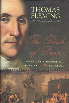 Item #266031 Perils of Peace: America's Struggle for Survival After Yorktown. Thomas Fleming