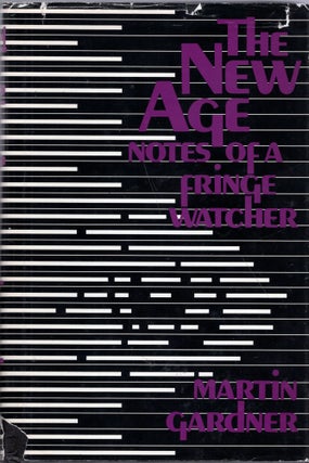 Item #266047 The New Age: Notes of a Fringe Watcher. Martin Gardner