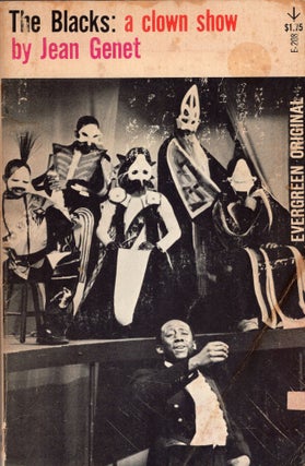 Item #266225 The Blacks: A Clown Show (Evergreen Original, #E-208). Jean GENET, Bernard Frechtman
