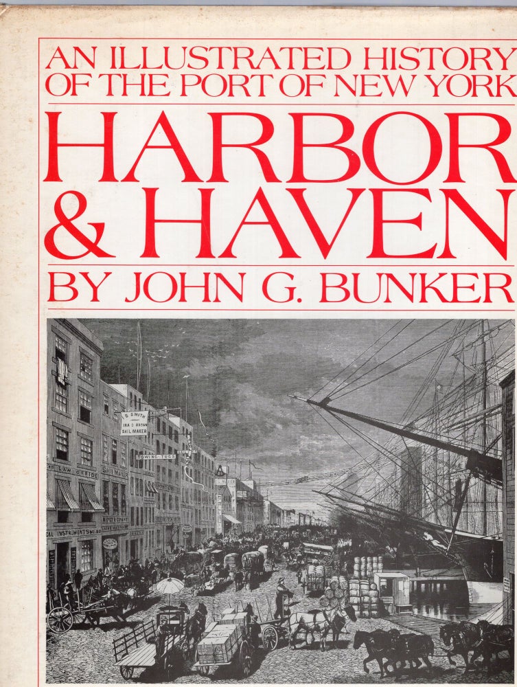 Item #266231 Harbor & haven: An illustrated history of the port of New York. John Bunker.