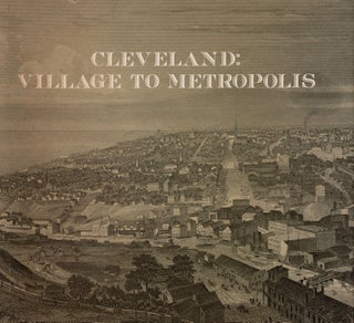Item #266327 Cleveland, Village to Metropolis: A Case Study of Problems of Urban Development in...