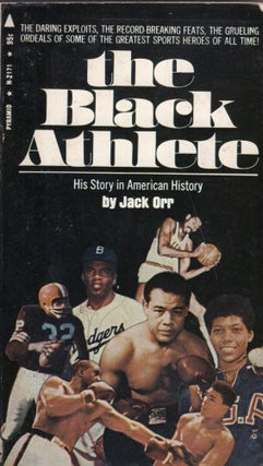 Item #266496 The black athlete: his story in American history. Jack Orr, Jackie Robinson