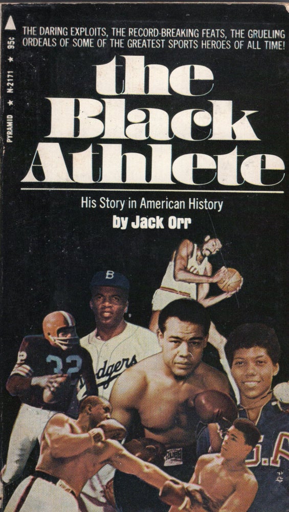 Item #266496 The black athlete: his story in American history. Jack Orr, Jackie Robinson.