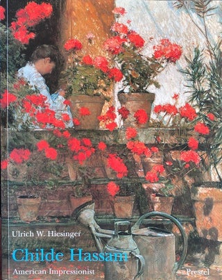Item #266559 Childe Hassam: American Impressionist. Ulrich W. Hiesinger