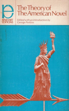 Item #266831 The theory of the American novel (Rinehart editions, 143). George B. Perkins
