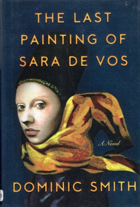 Item #267120 The Last Painting of Sara de Vos. Dominic Smith