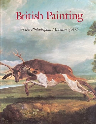 Item #267274 British Painting in the Philadelphia Museum of Art: From the Seventeenth Through the...