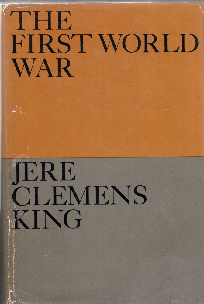 Item #267406 The First World War: A Volume in Documentary History of Western Civilization. Jere Clemens King.