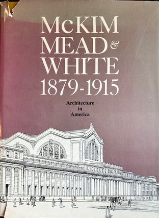 Item #267508 A Monograph of the Works of McKim, Mead & White, 1879-1915. New Edition. Four...