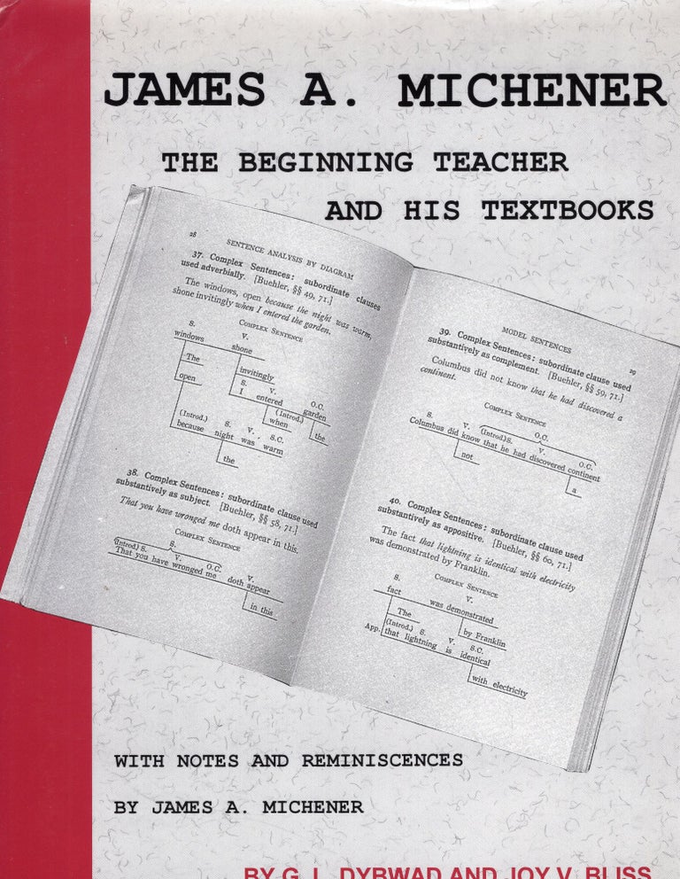 Item #267595 James A. Michener: The Beginning Teacher and His Textbooks. G. L. Dybwad, James A., Michener, Joy V., Bliss.