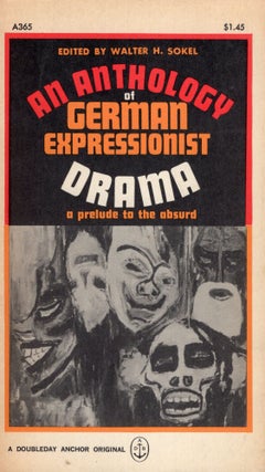 Item #267719 An Anthology of German Expressionist Drama: A Prelude to the Absurd. Ludwig Rubiner,...