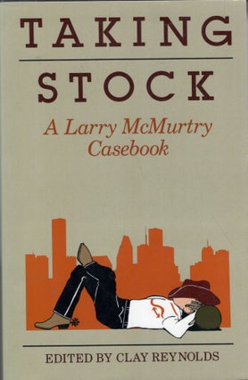 Item #267979 Taking Stock: A Larry McMurtry Casebook. Clay Reynolds