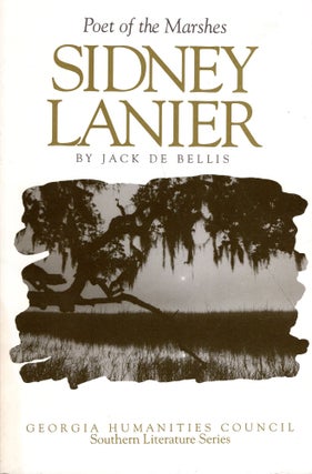 Item #268004 Poet of the Marshes - Sidney Lanier. Jack De Bellis