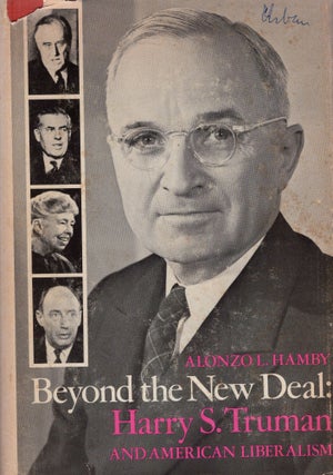 Item #268372 Beyond the New Deal: Harry S. Truman and American liberalism (Contemporary American...