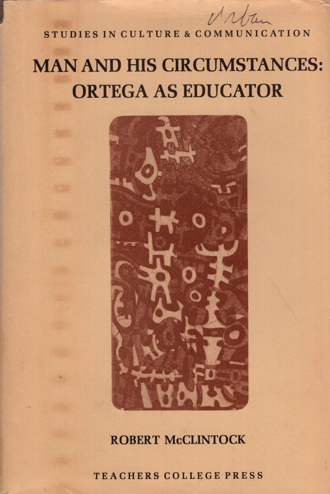 Item #268373 Man and His Circumstances: Ortega As Educator. Robert McClintock.