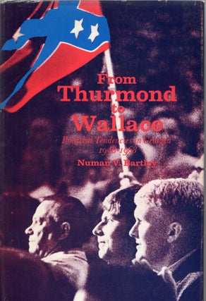 Item #268382 From Thurmond to Wallace: Political Tendencies in Gergia, 1948-1968. Professor Numan...