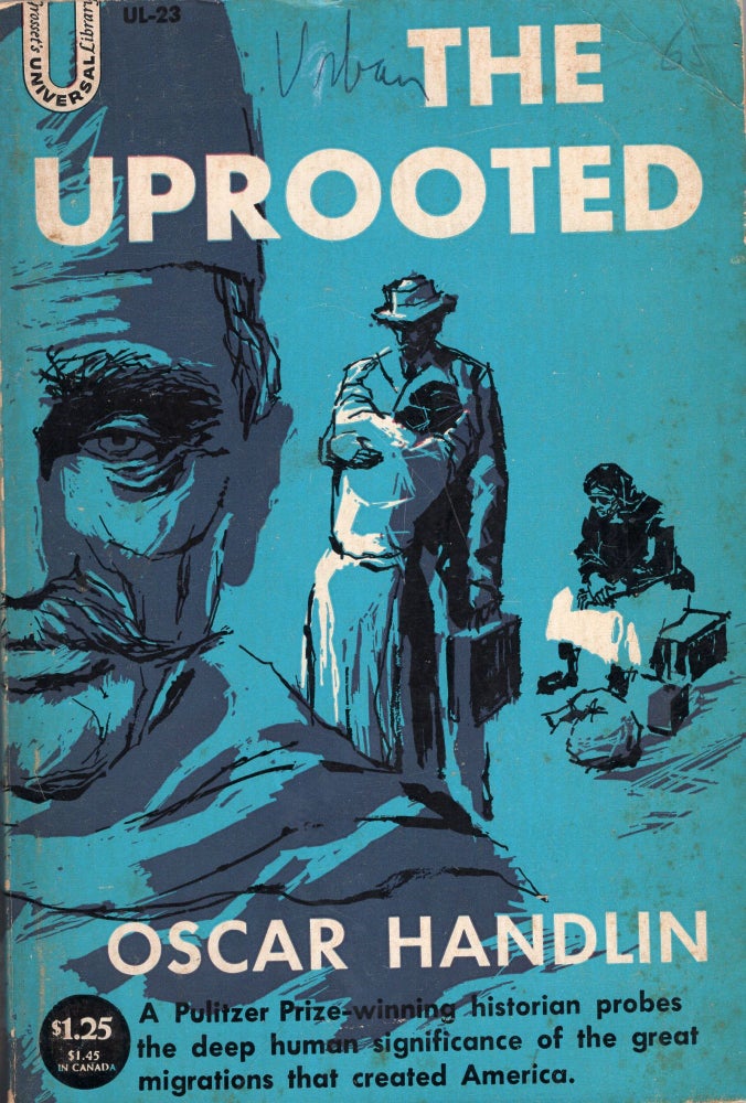 Item #268573 The Uprooted; the Epic Story of the Great Migrations That Made the American People. Oscar Handlin.