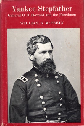 Item #268588 Yankee Stepfather: General O.O. Howard and the Freedmen. William S. McFeely