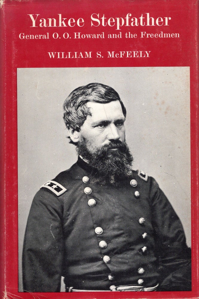 Item #268588 Yankee Stepfather: General O.O. Howard and the Freedmen. William S. McFeely.