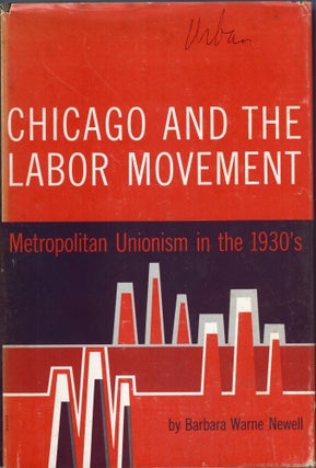 Item #268909 Chicago and the Labor Movement: Metropolitan Unionism in the 1930s. Barbara Warne...