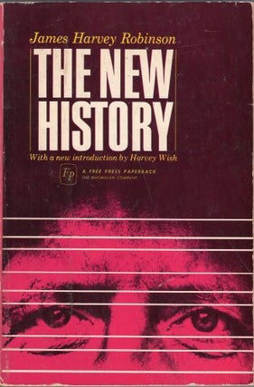 Item #269013 The New History, Essays Illustrating the Modern Historical Outlook. James Harvey...