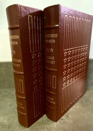 Item #269237 Woodrow Wilson: American Prophet and World Prophet [Easton Press - 2 Volume Set]....