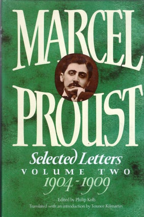 Item #269497 Marcel Proust - Selected Letters, Volume Two: 1904-1909. Marcel Proust, Philip Kolb,...