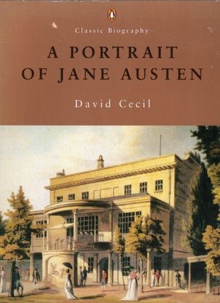 Item #269547 A Portrait of Jane Austen (Classic Biography). David Cecil