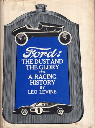 Item #269911 Ford: The Dust and the Glory; A Racing History. Leo Levine