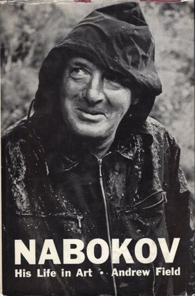 Item #269999 Nabokov, his life in art: A critical narrative. Andrew Field