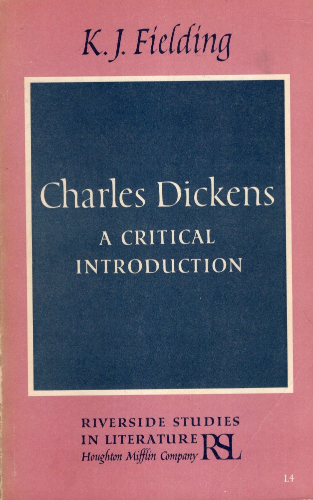 Item #270001 Charles Dickens, a Critical Introduction -- Riverside Studies in Literature (RSL 14). K. J. Fielding, Gordon N. Ray.