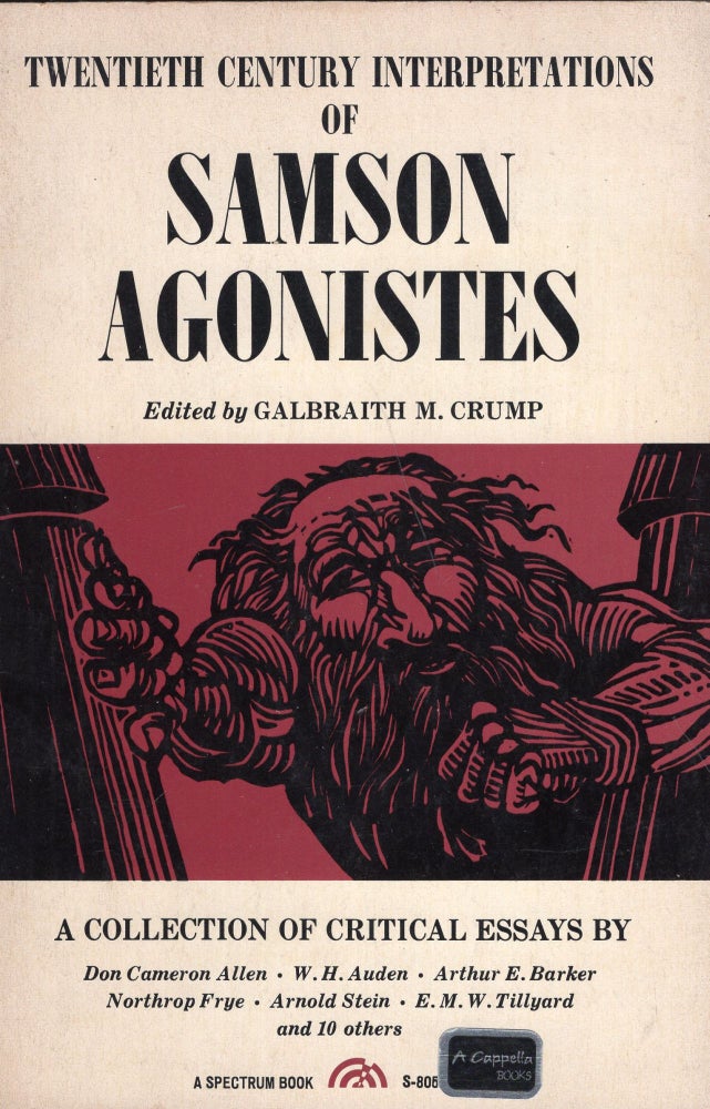Item #270004 Twentieth Century Interpretations of Samson Agonistes -- A Collection of Critical Essays. Galbraith M. Crump, W. H. Auden, Northrop Frye, Arnold Stein, E. M. W. Tillyard.