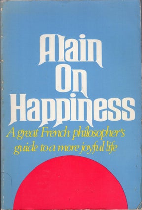 Item #270089 Alain on Happiness. Robert D. Cottrell Alain, Jane Cottrell