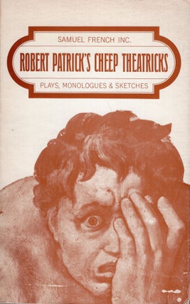 Item #270437 Robert Patricks Cheep Theatricks: Plays, Monologues And Sketches. Robert Patrick