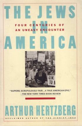 Item #270494 Jews in America: Four Centuries of an Uneasy Encounter: A History. Arthur Hertzberg