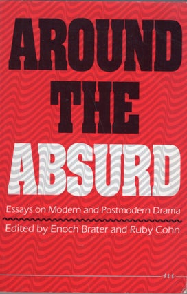Item #270733 Around the Absurd: Essays on Modern and Postmodern Drama (Theater:...