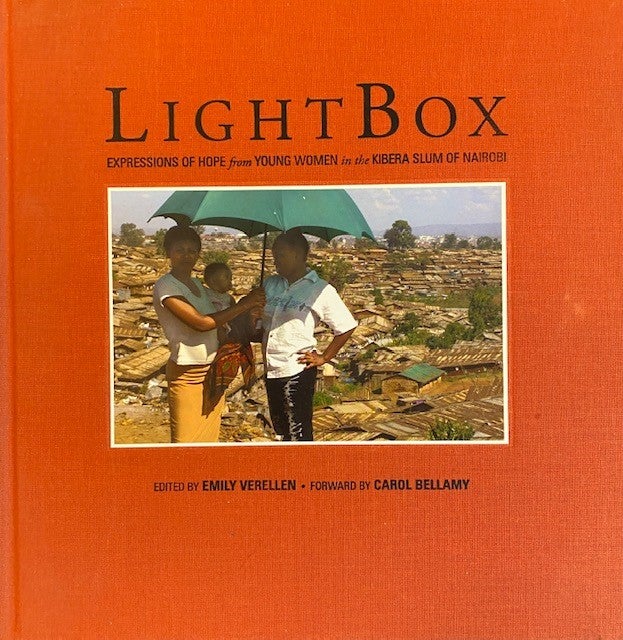 Item #270840 LightBox: Expressions of Hope from Young Women in the Kibera Slum of Nairobi. Emily Verellen, Carol Bellamy.
