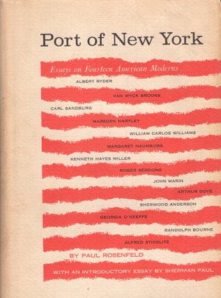 Item #271010 Port of New York: Essays on Fourteen American Moderns. Paul Rosenfeld, Sherman Paul