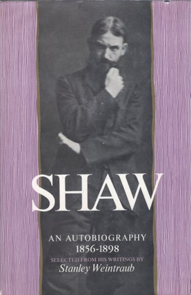 Item #271110 Shaw: An Autobiography 1856-1898: Selected from His Writings. George Bernard Shaw