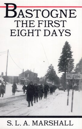 Item #271662 Bastogne: The Story of the First Eight Days in Which the 101st Airborne Division Was...