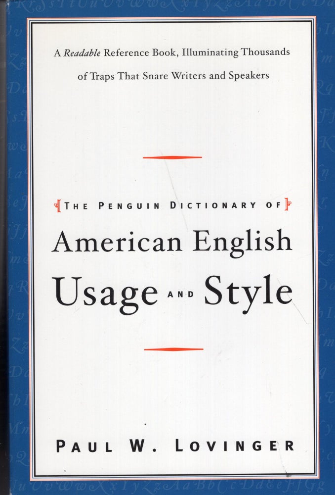 Item #271800 The Penguin Dictionary of American Usage and Style: A Readable Reference Book, Illuminating Thousands of Traps That Snare Writers and Speakers. Paul W. Lovinger.
