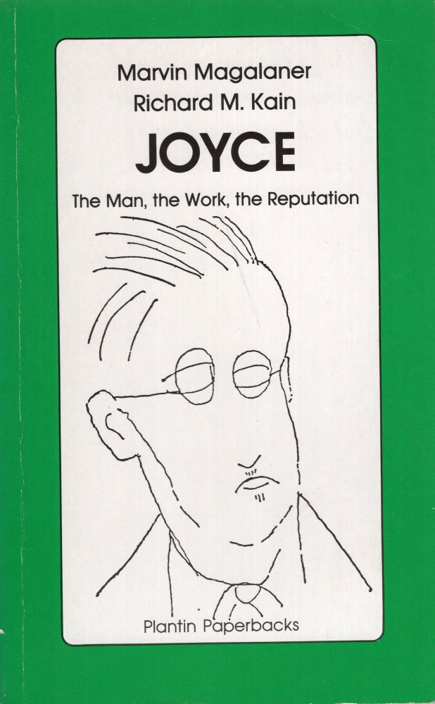 Item #271932 Joyce: The man, the work, the reputation. Marvin Magalaner, Richard M. Kain.
