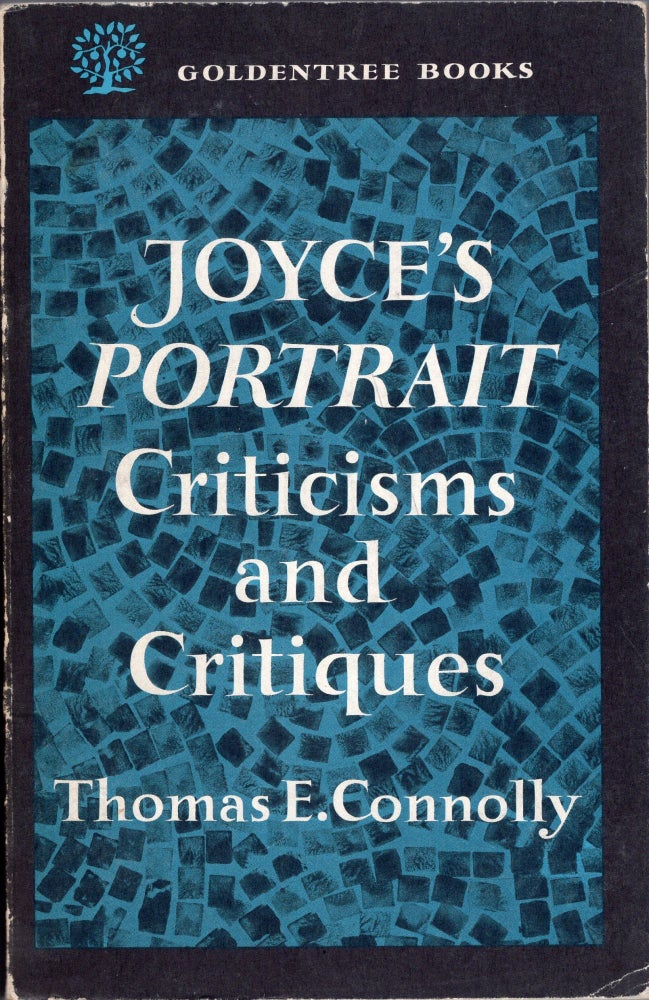 Item #272007 Joyce's Portrait; Criticisms & Critiques -- Goldentree Books. Thomas E. Connolly.