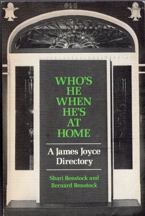 Item #272011 Who's He When He's at Home: A James Joyce Directory. Shari Benstock, Bernard Benstock