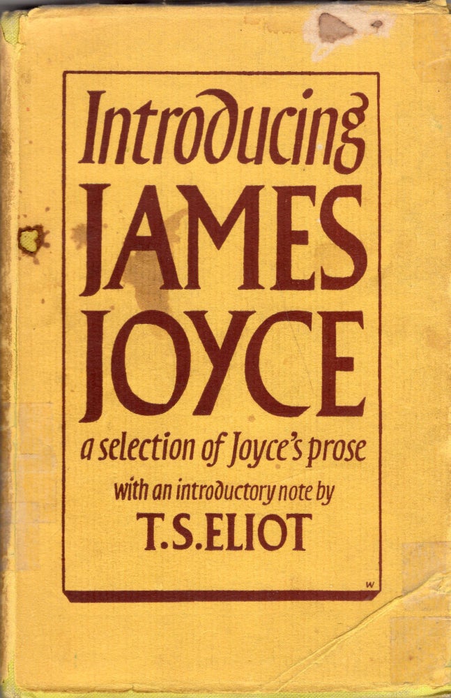 Item #272016 Introducing James Joyce : a selection of Joyce's prose by T. S. Eliot / With an introductory note. James Joyce, T. S. Eliot.