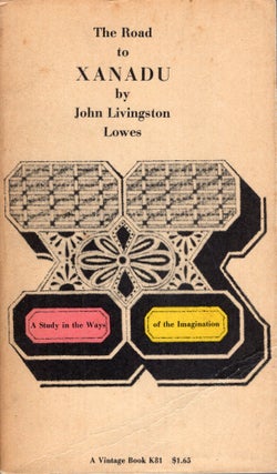 Item #272024 The Road to Xanadu - A Study in the Ways of the Imagination (K81). John Livingston...